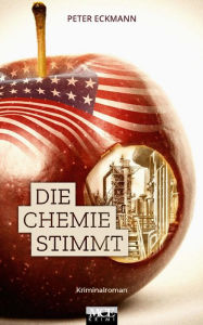 Title: Die Chemie stimmt: Kriminalroman, Author: Peter Eckmann