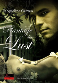 Title: Plantage der Lust: Erotischer Roman, Author: Jacqueline Greven