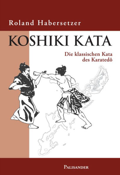 Koshiki Kata: Die klassischen Kata des Karate-do