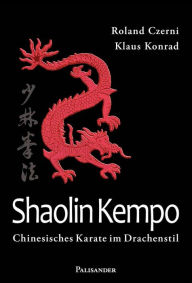Title: Shaolin Kempo: Chinesisches Karate im Drachenstil, Author: Roland Czerni