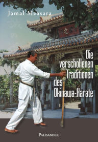 Title: Die verschollenen Traditionen des Okinawa-Karate, Author: Alexander Börsch