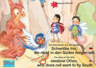 Title: Die Geschichte von der kleinen Schwalbe Ina, die nicht in den Sünden fliegen will. Deutsch-Englisch. / The story of the little swallow Olivia, who does not want to fly South. German-English.: Band 5 der Buch- und Hörspielreihe 