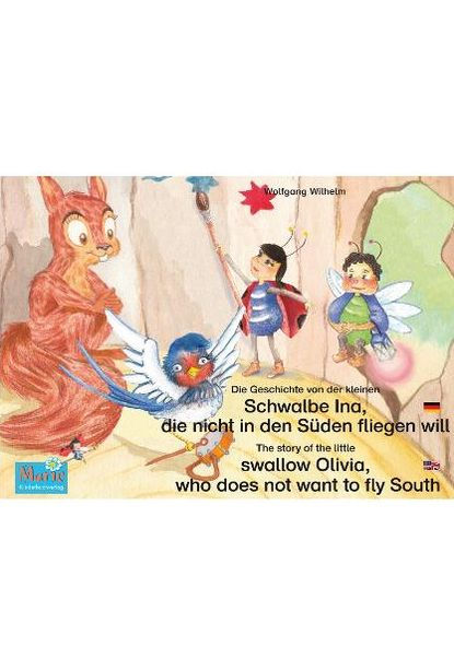 Die Geschichte von der kleinen Schwalbe Ina, die nicht in den Sünden fliegen will. Deutsch-Englisch. / The story of the little swallow Olivia, who does not want to fly South. German-English.: Band 5 der Buch- und Hörspielreihe 