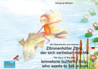 Title: Die Geschichte vom kleinen Zitronenfalter Zitro, der sich verlieben möchte. Deutsch-Englisch. / The story of the little brimstone butterfly Billy, who wants to fall in love. German-English.: Band 7 der Buch- und Hörspielreihe 