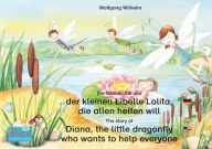 Title: Die Geschichte von der kleinen Libelle Lolita, die allen helfen will. Deutsch-Englisch. / The story of Diana, the little dragonfly who wants to help everyone. German-English.: Band 2 der Buch- und Hörspielreihe 