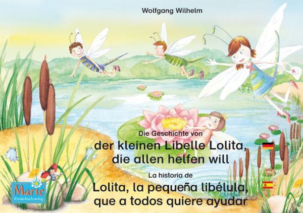 Die Geschichte von der kleinen Libelle Lolita, die allen helfen will. Deutsch-Spanisch. / La historia de Lolita, la pequeña libélula, que a todos quiere ayudar. Aleman-Español.: Band 2 der Buch- und Hörspielreihe 