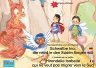 Title: Die Geschichte von der kleinen Schwalbe Ina, die nicht in den Sünden fliegen will. Deutsch-Französisch. / L'histoire de la petite Hirondelle Isabelle qui ne veut pas migrer vers le Sud. Allemand-Francais.: Band 5 der Buch- und Hörspielreihe 