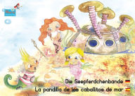 Title: Die Seepferdchenbande. Deutsch-Spanisch. / La pandilla de los caballitos de mar. Alemán-Españo.: Band 1 der Buch- und Hörspielreihe 