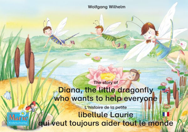 L'histoire de la petite libellule Laurie qui veut toujours aider tout le monde. Francais-Anglais. / The story of Diana, the little dragonfly who wants to help everyone. French-English.: Tome 2 de la série de livres et pièces radiophoniques pour enfants: 