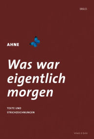 Title: Was war eigentlich morgen, Author: Ahne