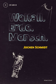 Title: Weltall. Erde. Mensch., Author: Jochen Schmidt