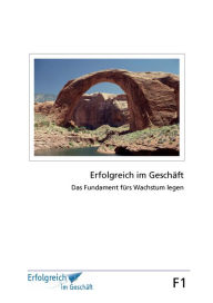 Title: Modul F1: Das Fundament für Wachstum legen: Erfolgs-Kurs für Selbstständige, Freiberufler und Existenzgründer, Author: Martina Caspary