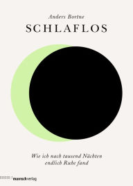 Title: Schlaflos: Wie ich nach tausend Nächten endlich Ruhe fand, Author: Anders Bortne