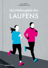 Title: Die Philosophie des Laufens, Author: Michael W. Austin