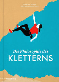 Title: Die Philosophie des Kletterns, Author: Stephen E. Schmid