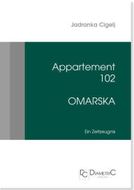 Title: Appartement 102 - Omarska: Ein Zeitzeugnis, Author: Jadranka Cigelj