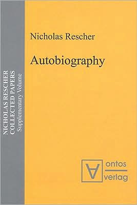 Autobiography: Nicholas Rescher Collected Papers: Supplementary Volume