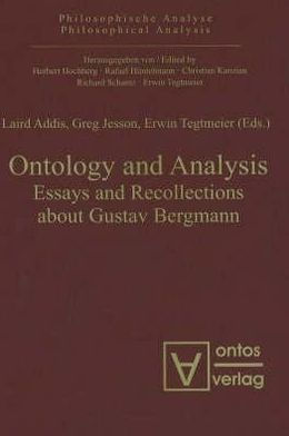 Ontology and Analysis: Essays and Recollections about Gustav Bergmann