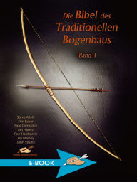 Title: Die Bibel des Traditionellen Bogenbaus Band 1, Author: Steve Allely