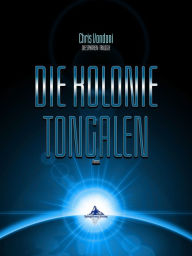 Title: Die Kolonie Tongalen: Episode 1, Author: Chris Vandoni