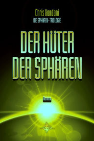 Title: Der Hüter der Sphären, Author: Chris Vandoni