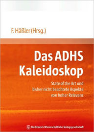 Title: Das ADHS Kaleidoskop State of the Art und bisher nicht beachtete Aspekte von hoher Relevanz Bipolare Stt, Author: F. Hler