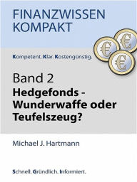 Title: Hedgefonds - Wundermittel oder Teufelszeug?, Author: Michael J. Hartmann