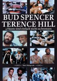 Title: Bud Spencer und Terence Hill: 4 Fäuste sind einfach nicht zu bremsen, Author: Marc Halupczok