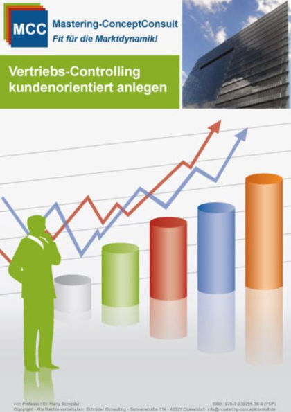 Vertriebscontrolling kundenorientiert anlegen: Praxisbewährte Methoden und Techniken für eine erfolgreiches Vertriebscontrolling