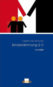 Title: Kinderlähmung 2.0: Novelle, Author: Maarten van den Broek