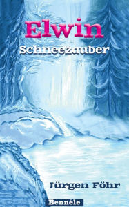 Title: Elwin - Schneezauber, Author: Jürgen Föhr