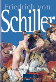 Title: Friedrich von Schiller: Gesammelte Gedichte und Balladen, Author: Friedrich von Schiller