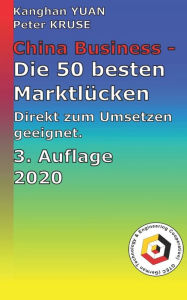 Title: China Business - die 50 besten Marktlücken: Die besten Ideen direkt zum Umsetzen geeignet, Author: Kanghan Yuan