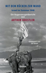 Title: Mit dem Rücken zur Wand: Israel im Sommer 1948: Ein Augenzeugenbericht, Author: Arthur Koestler