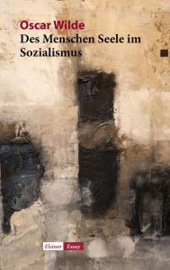 Title: Des Menschen Seele im Sozialismus, Author: Oscar Wilde