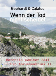 Title: Wenn der Tod nicht scheidet: Morettis zweiter Fall, Author: Peter Gebhardt