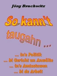 Title: So kann't taugahn ..., Author: Jörg Bruchwitz