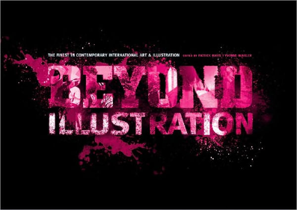 Beyond Illustration: The Finest in Contemporary International Art & Illustration