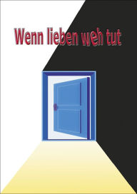 Title: Wenn lieben weh tut: Ein Kommunikations-Ratgeber für Partner in der Borderline-Beziehung, Author: Manuela Rösel