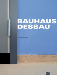 Title: Bauhaus Dessau: Architecture-Design-Concept: Architektur - Gestaltung - Idee, Author: Kirsten Baumann