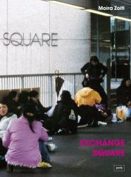 Title: Moira Zoitl: Exchange Square: Activism and Everyday Life of Foreign Domestic Workers in Hong Kong, Author: Moira Zoitl