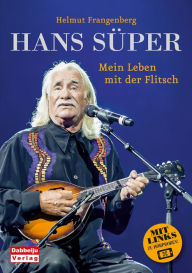 Title: Hans Süper - Mein Leben mit der Flitsch, Author: Helmut Frangenberg