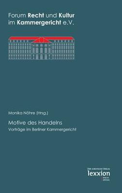 Motive des Handelns: Vortrage im Berliner Kammergericht