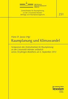 Raumplanung und Klimawandel: Symposium des Zentralinstituts fur Raumplanung an der Universitat Munster anlasslich seines 50-jahrigen Bestehens am 6. September 2014