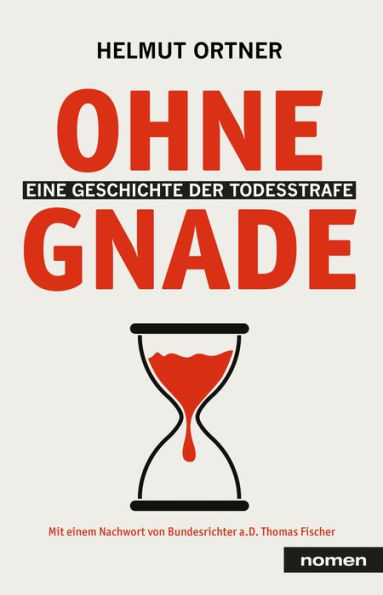 Ohne Gnade: Eine Geschichte der Todesstrafe