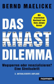 Title: DAS KNAST-DILEMMA: Wegsperren oder resozialisieren? - Eine Streitschrift, Author: Bernd Maelicke