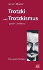 Trotzki und Trotzkismus - gestern und heute: Eine marxistische Analyse