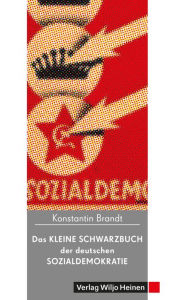 Title: Das kleine Schwarzbuch der deutschen Sozialdemokratie, Author: Konstantin Brandt