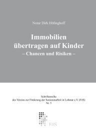 Title: Immobilienübertragung auf Kinder: Chancen und Risiken, Author: Dirk Höfinghoff