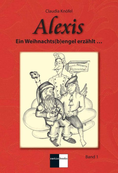 Alexis Band 1: Ein Weihnachts(b)engel erzählt ...